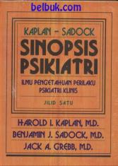 Sinopsis Psikiatri: Ilmu Pengetahuan Perilaku Psikiatri Klinis (Jilid 1)